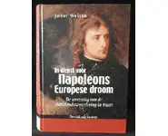 In dienst voor Napoleons Europese droom