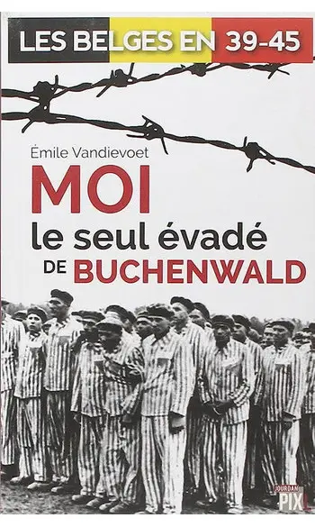 Moi le seul évadé de Buchenwald
