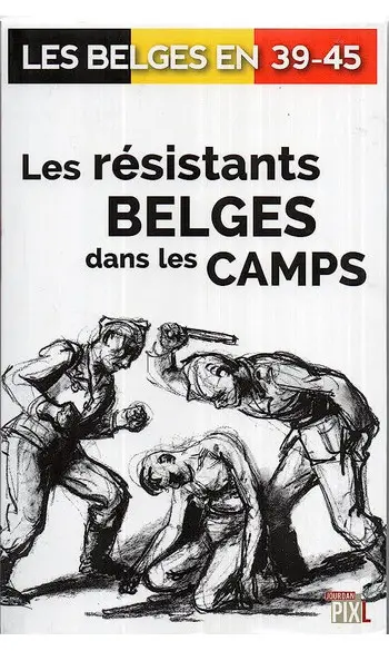 Les résistants belges dans les camps