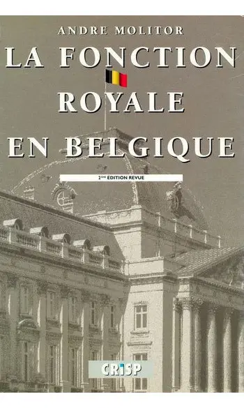 La fonction royale en Belgique (2e éd.)