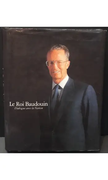 Le Roi Baudouin. Dialogue avec la Nation