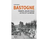 Bastogne Trente jours sous le feu et la