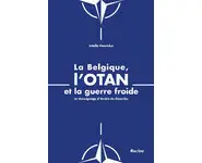 La Belgique, l'OTAN et la Guerre froide