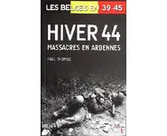 Hiver 44 : massacres en Ardennes