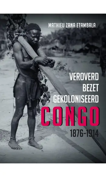 Veroverd. Bezet. Gekoloniseerd. Congo