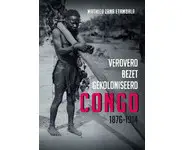 Veroverd. Bezet. Gekoloniseerd. Congo