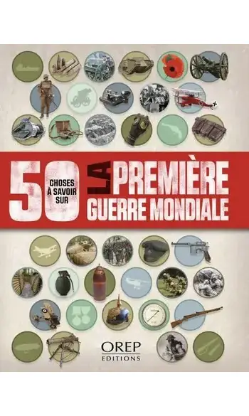 50 choses à savoir sur la première guerr