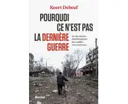 Pourquoi ce n'est pas la dernière guerre