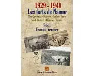 1929-1940 Les forts de Namur Tome 1