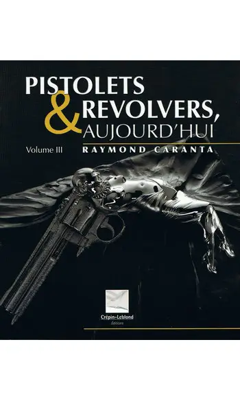 Pistolets et revolvers volume III