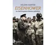 Eisenhower le chef de guerre devenu prés