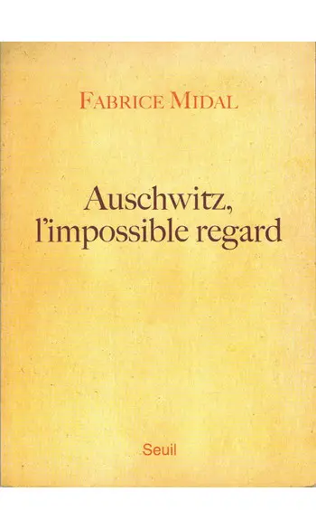 Auschwitz, l'impossible regard