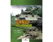 Chars en Normandie. Eté 1944 le choc.
