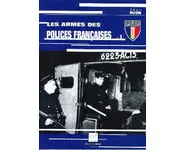Les armes des polices françaises tome 1