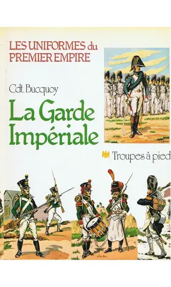 La Garde Impériale - Troupes à pied
