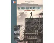 Le Mur de l'Atlantique - Normandie 1944
