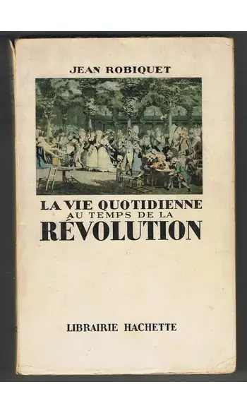 La vie quotidienne au temps de la révolu