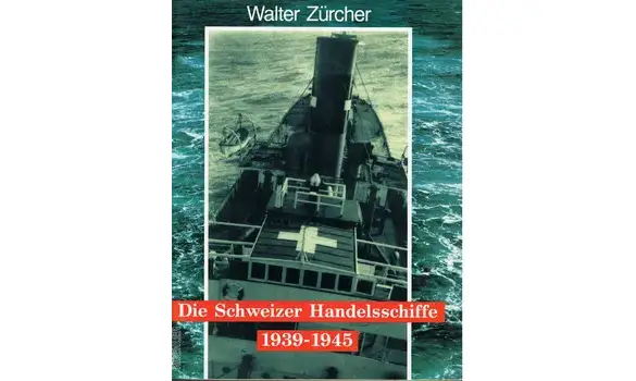 Die Schweizer Handelsschiffe 1939-1945