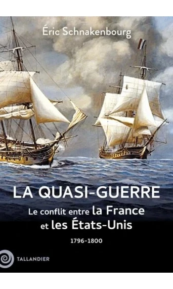 La quasi-guerre. Le conflit entre la Fra
