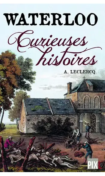 Waterloo, curieuses histoires