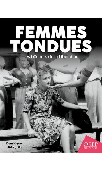 Femmes tondues - Les bûchers de la Libér