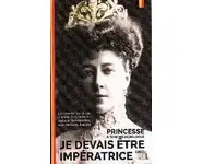 Je devais être impératrice