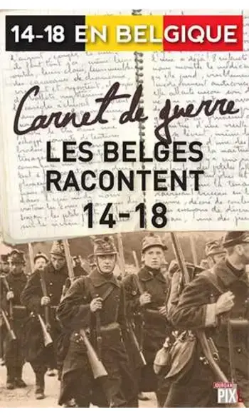 Carnet de guerre - Les Belges racontent
