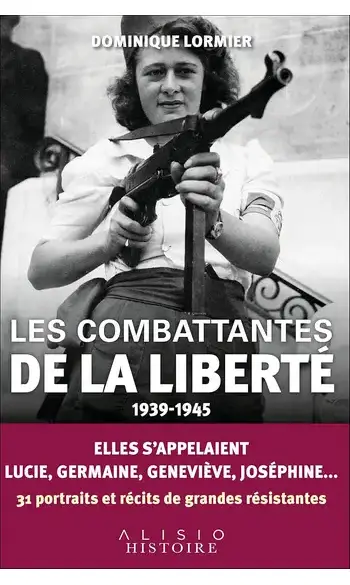 Les combattantes de la liberté: 1939 - 1