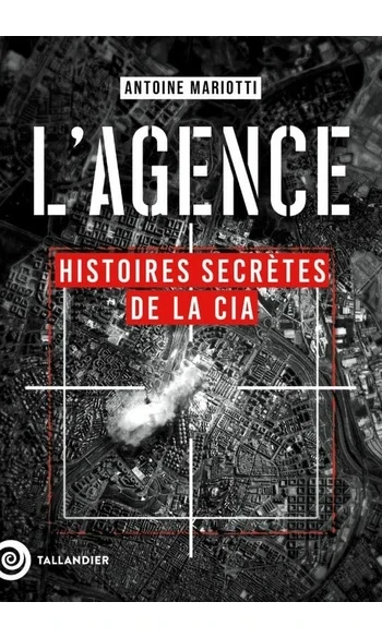 L'agence. Histoires secrètes de la CIA