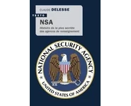 NSA. Histoire de la plus secrète des age