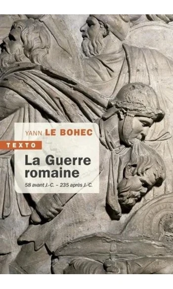 La Guerre romaine 58 avant J.-C.-235 apr