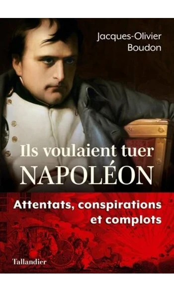Ils voulaient tuer Napoléon