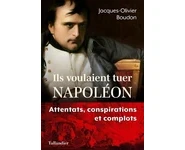 Ils voulaient tuer Napoléon