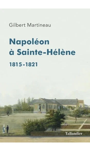 Napoléon à Sainte-Hélène: 1815-1821