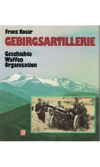 Gebirgsartillerie. Geschichte Waffen Org