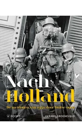Nach Holland. De meidagen van 1940 door