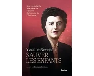 Yvonne Nèvejean. Sauver les enfants.