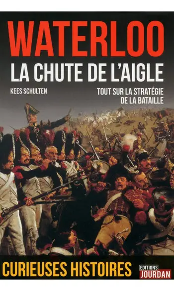 Waterloo, la chute de l'Aigle