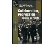 Collaboration, répression - Un passé qui