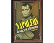 Napoleon. De waarheid achterhaald