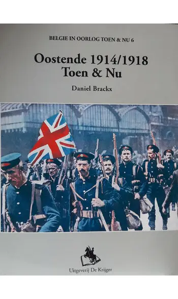 Oostende 1914/1918 Toen & Nu