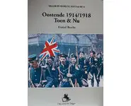 Oostende 1914/1918 Toen & Nu
