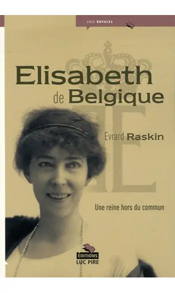 Elisabeth de Belgique. Une reine hors du
