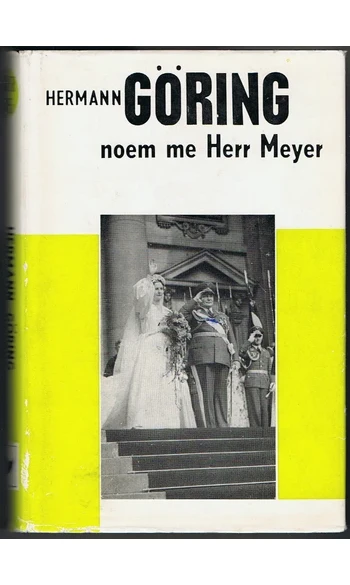 Göring. Noem me Herr Meyer.