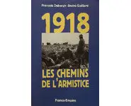 1918, les chemins de l'Armistice