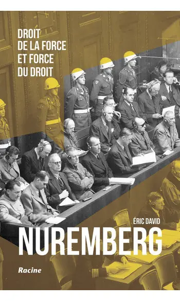 Nuremberg. Droit de la force et