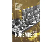 Nuremberg. Droit de la force et